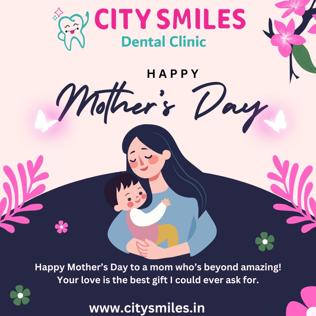  Happy Mother’s Day from City Smiles Dental Clinic 